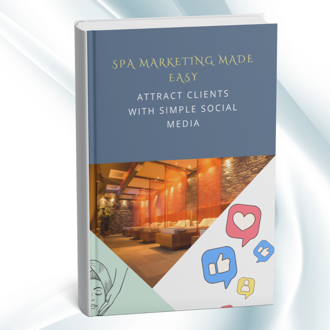 Spa Marketing Made Easy: A Step-by-Step Guide to Attract Local Clients Using Instagram, TikTok & Google My Business